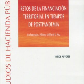 Retos de la financiación territorial en tiempos de postpandemia. Un homenaje a Alfonso Utrilla de la Hoz