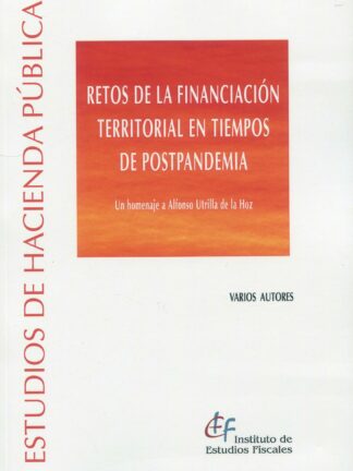 Retos de la financiación territorial en tiempos de postpandemia. Un homenaje a Alfonso Utrilla de la Hoz