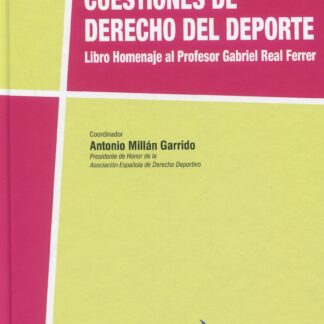 Cuestiones de Derecho del deporte. Libro Homenaje al Profesor Gabriel Real Ferrer