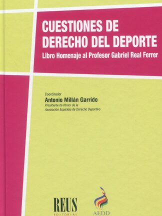 Cuestiones de Derecho del deporte. Libro Homenaje al Profesor Gabriel Real Ferrer