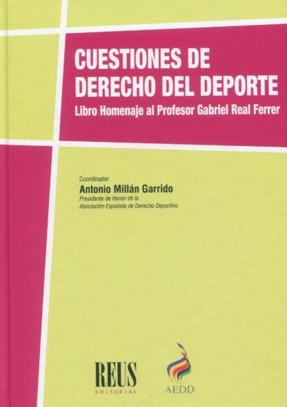 Cuestiones de Derecho del deporte. Libro Homenaje al Profesor Gabriel Real Ferrer
