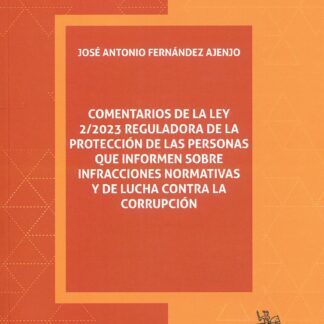 Comentarios de la Ley 2/2023 reguladora de la protección de las personas que informen sobre infracciones normativas y de lucha contra la corrupción