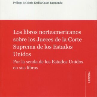 Los libros norteamericanos sobre los jueces de la Corte Suprema de los Estados Unidos. Por la senda de los Estados Unidos en sus libros