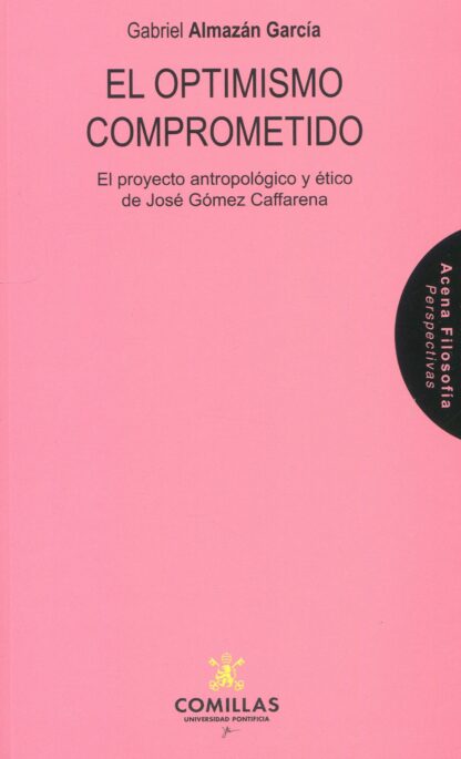 Optimismo comprometido. El proyecto antropológico y ético de José Gómez Caffarena