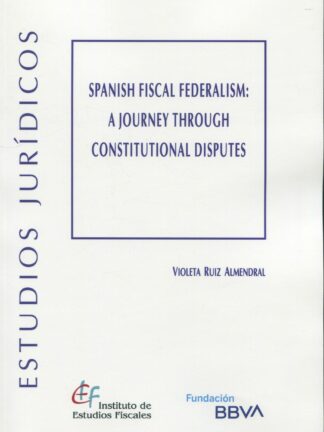 Spanish fiscal federalism: a journey through constitutional disputes