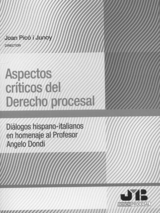 Aspectos críticos del derecho procesal. Diálogos hispano-italianos en homenaje al Profesor Angelo Dondi
