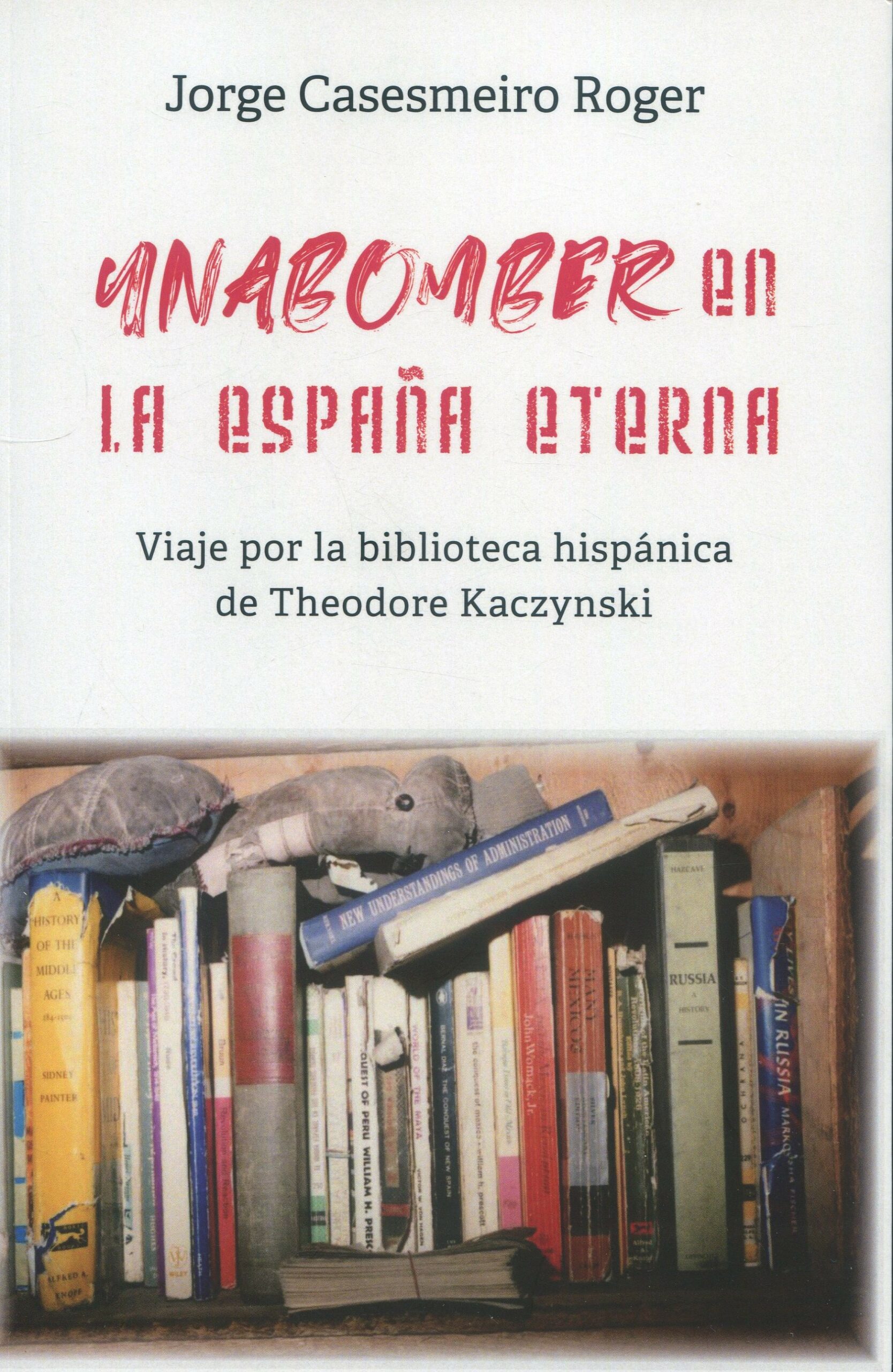 Unabomber en la España eterna 9788472099128