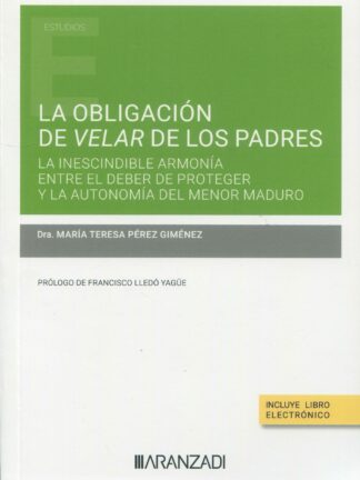 La obligación de velar de los padres: la inescindible armonía entre el deber de proteger y la autonomía del menor maduro