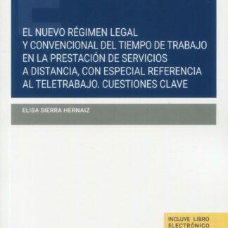 El nuevo régimen legal y convencional del tiempo de trabajo en la prestación de servicios a distancia, con especial referencia al teletrabajo. Cuestiones clave
