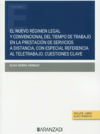 El nuevo régimen legal y convencional del tiempo de trabajo en la prestación de servicios a distancia, con especial referencia al teletrabajo. Cuestiones clave