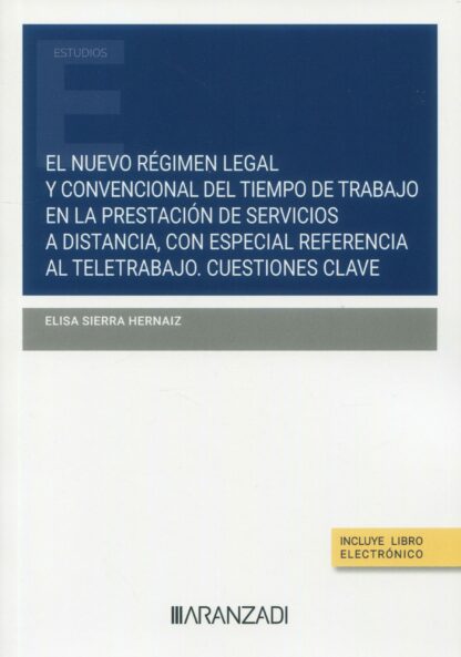El nuevo régimen legal y convencional del tiempo de trabajo en la prestación de servicios a distancia, con especial referencia al teletrabajo. Cuestiones clave