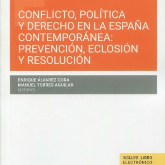 Conflicto, política y derecho en la España contempránea. Prevención, eclosión y resolución