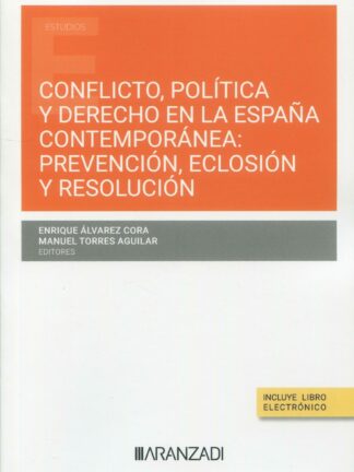 Conflicto, política y derecho en la España contempránea. Prevención, eclosión y resolución