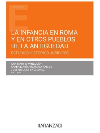 La infancia en Roma y en otros pueblos de la antigüedad. Estudios histórico-jurídicos