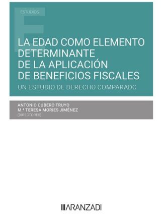 La edad como elemento determinante de la aplicación de beneficios fiscales. Un estudio de derecho comparado