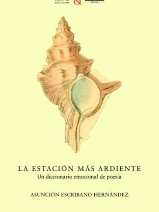 Estación más ardiente. Un diccionario emocional de poesía