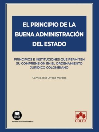 Principio de la buena administración del estado. Principios e instituciones que permiten su comprensión en el ordenamiento jurídico colombiano