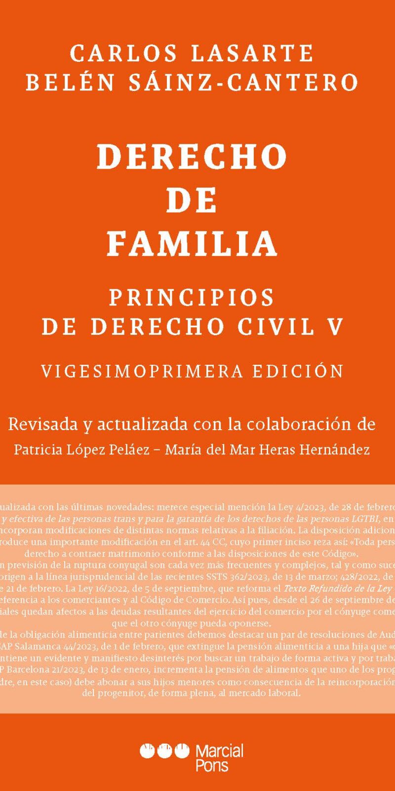Abreviaturas Prólogo a la vigesimoprimera edición Semblanza del Prof. Carlos Lasarte PARTE PRIMERA. EL DERECHO DE FAMILIA CAPÍTULO 1 EL DERECHO DE FAMILIA PARTE SEGUNDA. EL MATRIMONIO CAPÍTULO 2 EL MATRIMONIO CAPÍTULO 3 LA CELEBRACIÓN DEL MATRIMONIO CAPÍTULO 4 LOS EFECTOS DEL MATRIMONIO PARTE TERCERA. LAS CRISIS MATRIMONIALES CAPÍTULO 5 LA NULIDAD DEL MATRIMONIO CAPÍTULO 6 LA SEPARACIÓN MATRIMONIAL CAPÍTULO 7 LA DISOLUCIÓN DEL MATRIMONIO: EL DIVORCIO CAPÍTULO 8 EFECTOS COMUNES A LA NULIDAD, SEPARACIÓN Y DIVORCIO PARTE CUARTA. LOS REGÍMENES ECONÓMICO-MATRIMONIALES CAPÍTULO 9 EL RÉGIMEN ECONÓMICO-MATRIMONIAL CAPÍTULO 10 LAS CAPITULACIONES MATRIMONIALES CAPÍTULO 11 LAS DONACIONES POR RAZÓN DE MATRIMONIO CAPÍTULO 12 LA SOCIEDAD DE GANANCIALES CAPÍTULO 13 LA GESTIÓN DE LA SOCIEDAD DE GANANCIALES CAPÍTULO 14 CARGAS Y RESPONSABILIDAD DE LOS BIENES GANANCIALES CAPÍTULO 15 DISOLUCIÓN DE LA SOCIEDAD DE GANANCIALES CAPÍTULO 16 EL RÉGIMEN DE SEPARACIÓN DE BIENES CAPÍTULO 17 OTROS REGÍMENES ECONÓMICOS DEL MATRIMONIO PARTE QUINTA. EL PARENTESCO Y LA FILIACIÓN CAPÍTULO 18 LAS RELACIONES PARENTALES Y PATERNO-FILIALES CAPÍTULO 19 LA DETERMINACIÓN DE LA FILIACIÓN CAPÍTULO 20 LAS ACCIONES DE FILIACIÓN CAPÍTULO 21 LA REPRODUCCIÓN ASISTIDA CAPÍTULO 22 LA ADOPCIÓN CAPÍTULO 23 LA PATRIA POTESTAD CAPÍTULO 24 LOS ALIMENTOS ENTRE PARIENTES PARTE SEXTA. CAPACIDAD, DISCAPACIDAD Y CARGOS TUITIVOS CAPÍTULO 25 CAPACIDAD, DISCAPACIDAD Y CARGOS TUITIVOS