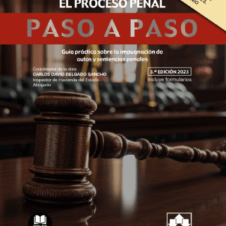Recursos en el Proceso Penal. Paso a paso 2023. Guía práctica sobre la impugnación de autos y sentencias penales