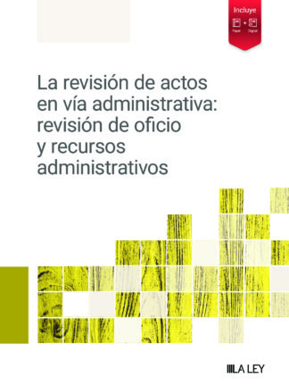 La revisión de actos en vía administrativa: revisión de oficio y recursos administrativos