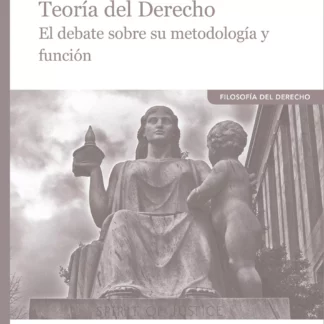 Teoría del Derecho. El debate sobre su metodología y función