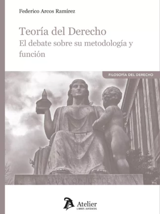 Teoría del Derecho. El debate sobre su metodología y función