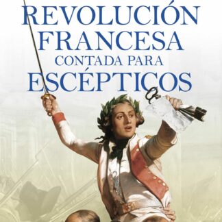La Revolución francesa contada para escépticos