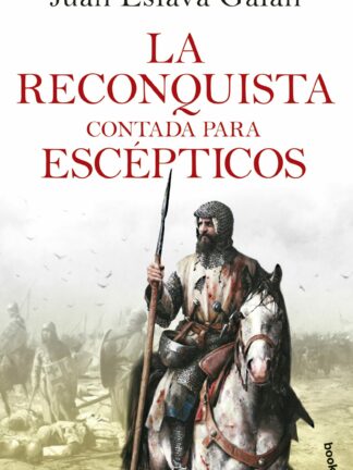 La Reconquista contada para escépticos