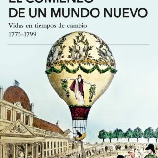 Comienzo de un mundo nuevo. Vidas en tiempos de cambio. 1775-1799