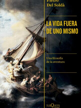 La vida fuera de uno mismo. Una filosofía de la aventura