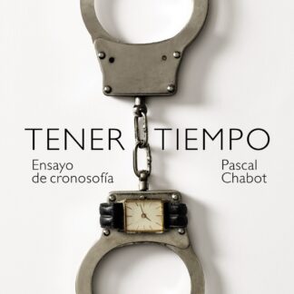 Tener tiempo: Ensayo de cronosofía