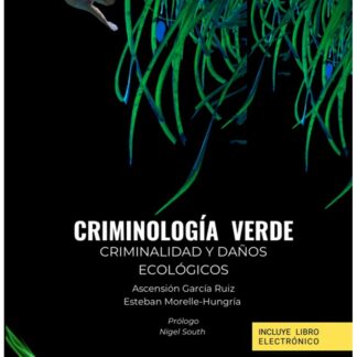 Criminología verde. Criminalidad y daños ecológicos