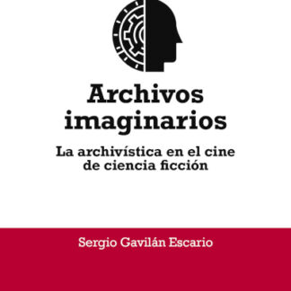 Archivos imaginarios. La archivística en el cine de ciencia ficción