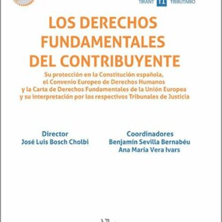 Los derechos fundamentales del contribuyente. Su protección en la Constitución española, el Convenio Europeo de Derechos Humanos y la Carta de Derechos Fundamentales de la Unión Europea y su intepretación