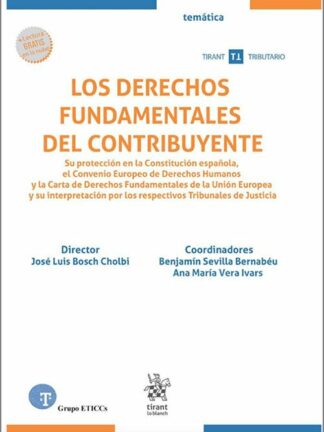 Los derechos fundamentales del contribuyente. Su protección en la Constitución española, el Convenio Europeo de Derechos Humanos y la Carta de Derechos Fundamentales de la Unión Europea y su intepretación