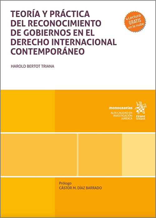 Teoría y práctica del reconocimiento de gobiernos en el Derecho Internacional Contemporáneo 9788411696159