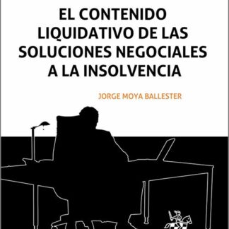 El contenido liquidativo de las soluciones negociales a la insolvencia