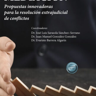 Mediación. Propuestas innovadoras para la resolución extrajudicial de conflictos