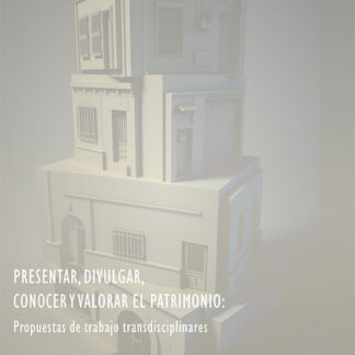 Presentar, divulgar, conocer y valorar el patrimonio: Propuestas de trabajo transdisciplinares