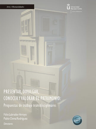 Presentar, divulgar, conocer y valorar el patrimonio: Propuestas de trabajo transdisciplinares
