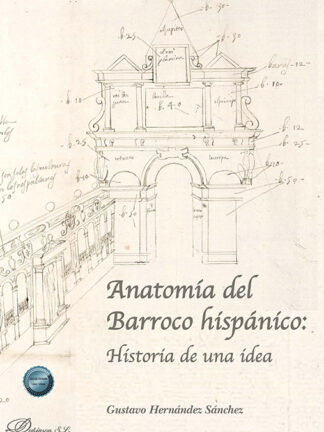 Anatomía del Barroco hispánico: Historia de una idea