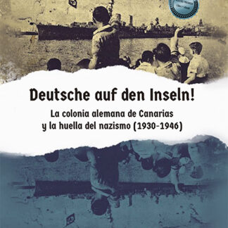 Deutsche auf den Inseln! La colonia alemana de Canarias y la huella del nazismo (1930-1946)