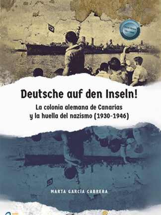 Deutsche auf den Inseln! La colonia alemana de Canarias y la huella del nazismo (1930-1946)