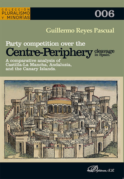 Party competition over the centre-periphery cleavage in Spain A comparative analysis of Castilla-La Mancha, Andalusia, and the Canary Islands