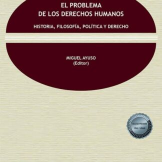 Problema de los derechos humanos. Historia, filosofía, política y derecho
