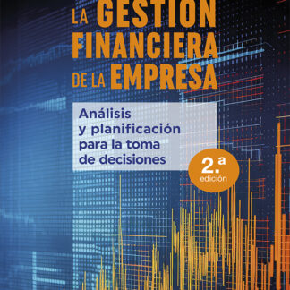 Gestión financiera de la empresa. Análisis y planificación para la toma de decisiones