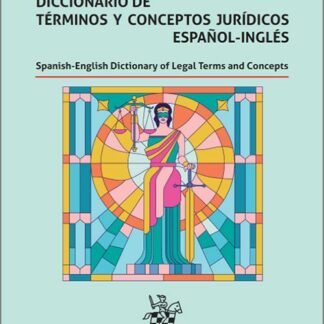Diccionario de términos y conceptos jurídicos español-inglés. Spanish-English Dictionary of Legal Terms and Concepts