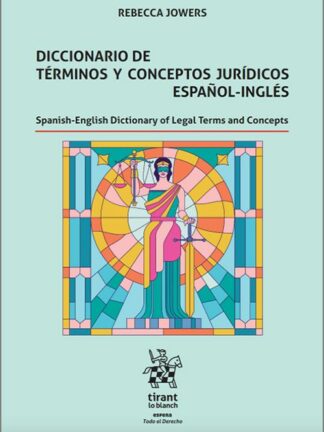 Diccionario de términos y conceptos jurídicos español-inglés. Spanish-English Dictionary of Legal Terms and Concepts