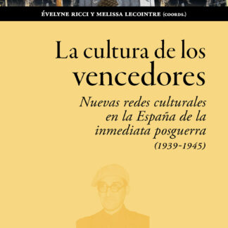 La cultura de los vencedores Nuevas redes culturales en la España de la posguerra (1939-1945)