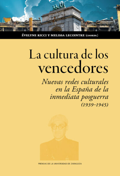 La cultura de los vencedores Nuevas redes culturales en la España de la posguerra (1939-1945)